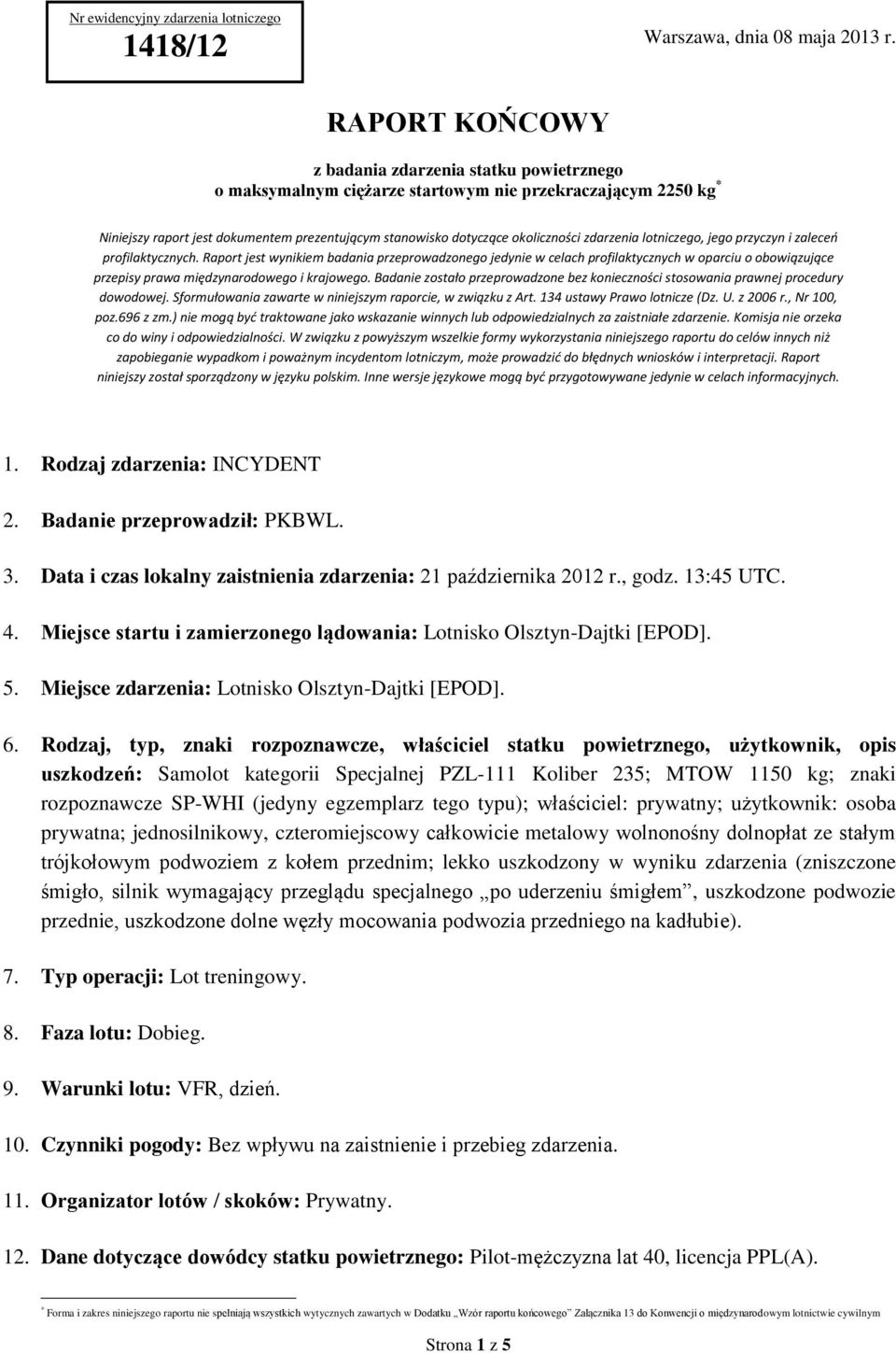zdarzenia lotniczego, jego przyczyn i zaleceń profilaktycznych.