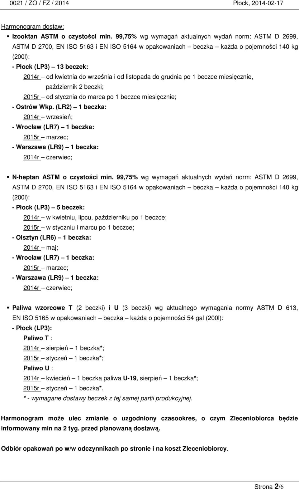 września i od listopada do grudnia po 1 beczce miesięcznie, październik 2 beczki; 2015r od stycznia do marca po 1 beczce miesięcznie; - Ostrów Wkp.