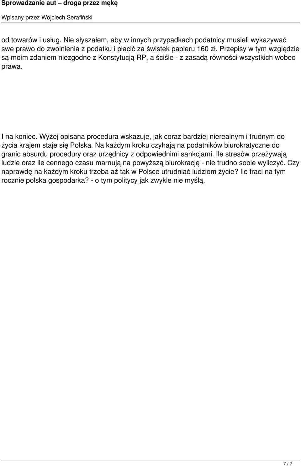 Wyżej opisana procedura wskazuje, jak coraz bardziej nierealnym i trudnym do życia krajem staje się Polska.