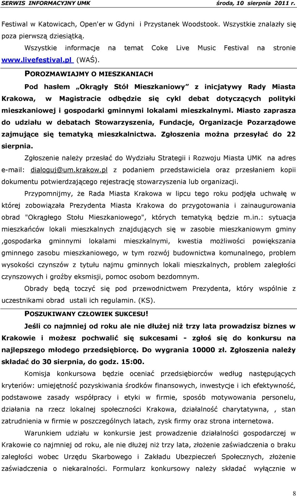 POROZMAWIAJMY O MIESZKANIACH Pod hasłem Okrągły Stół Mieszkaniowy z inicjatywy Rady Miasta Krakowa, w Magistracie odbędzie się cykl debat dotyczących polityki mieszkaniowej i gospodarki gminnymi