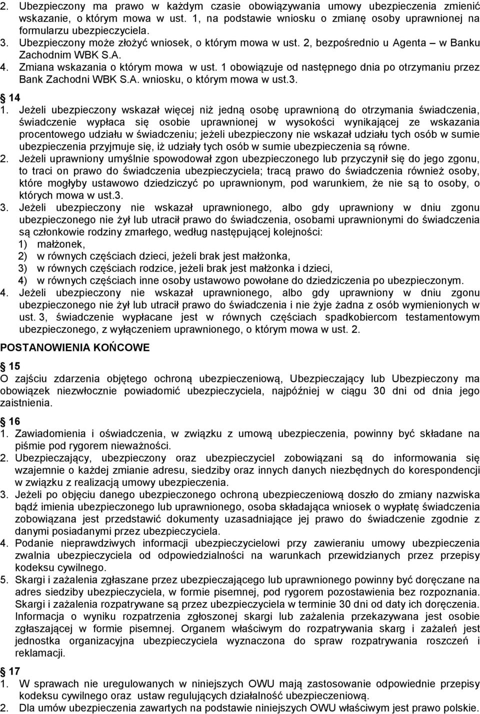 1 obowiązuje od następnego dnia po otrzymaniu przez Bank Zachodni WBK S.A. wniosku, o którym mowa w ust.3. 14 1.