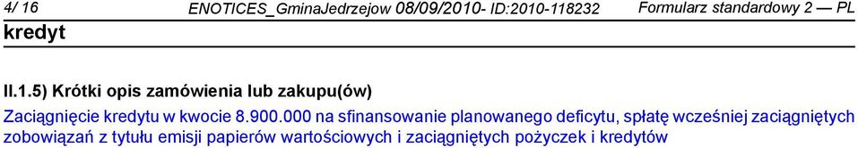 5) Krótki opis zamówienia lub zakupu(ów) Zaciągnięcie u w kwocie 8.900.