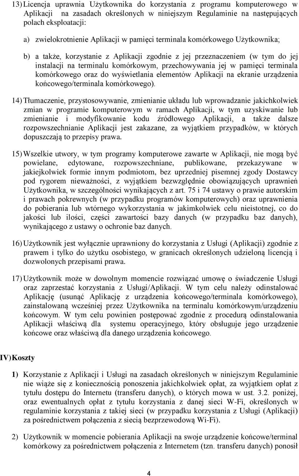 terminala komórkowego oraz do wyświetlania elementów Aplikacji na ekranie urządzenia końcowego/terminala komórkowego).