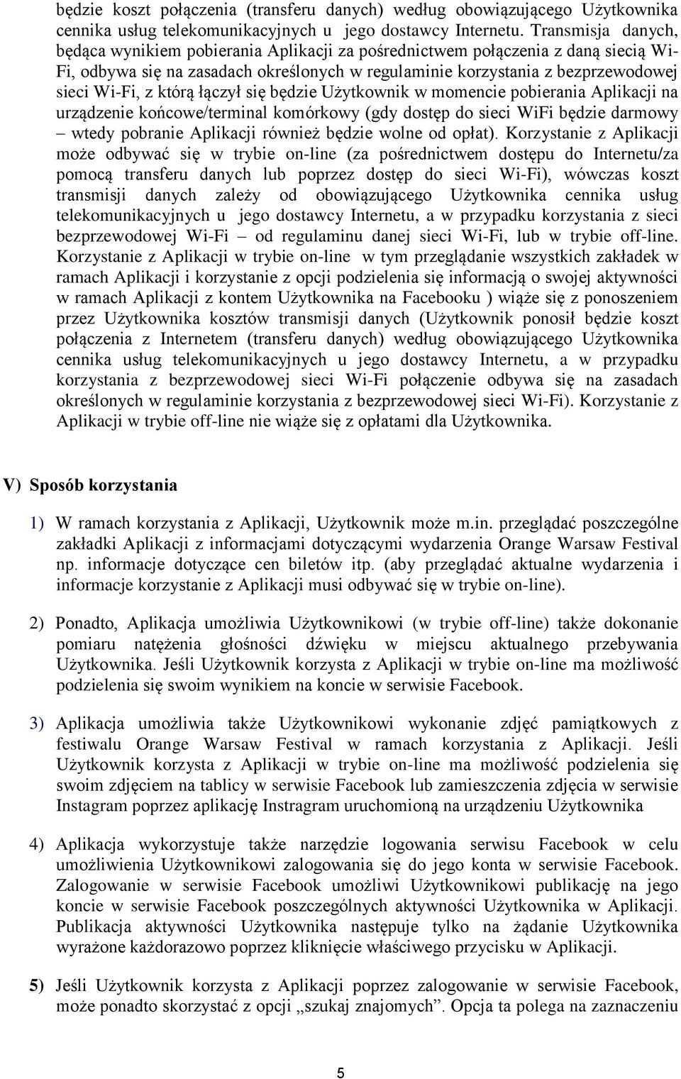 którą łączył się będzie Użytkownik w momencie pobierania Aplikacji na urządzenie końcowe/terminal komórkowy (gdy dostęp do sieci WiFi będzie darmowy wtedy pobranie Aplikacji również będzie wolne od