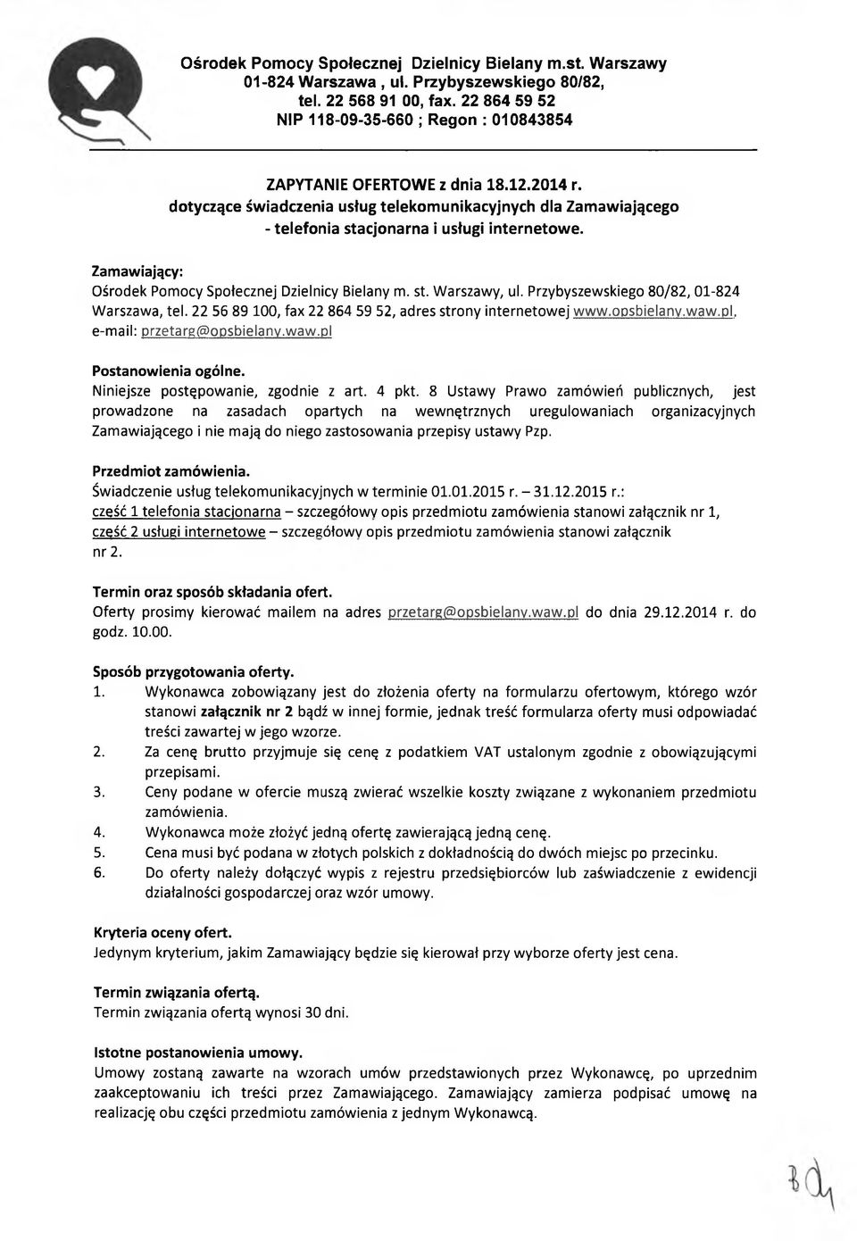 dotyczące świadczenia usług telekomunikacyjnych dla Zamawiającego - telefonia stacjonarna i usługi internetowe. Zamawiający: Ośrodek Pomocy Społecznej Dzielnicy Bielany m. st. Warszawy, ul.