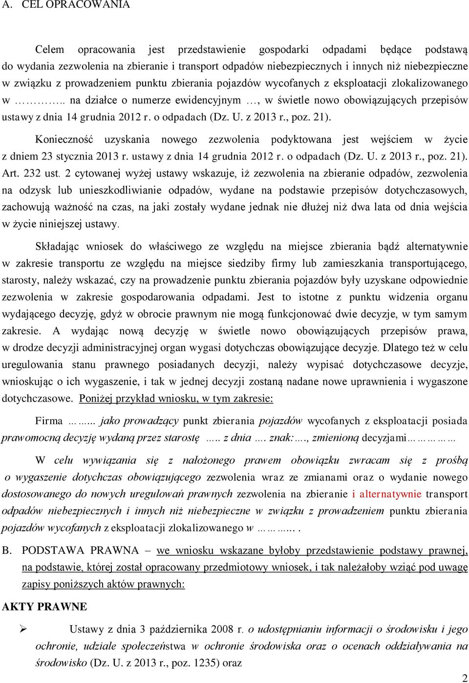 . na działce o numerze ewidencyjnym, w świetle nowo obowiązujących przepisów ustawy z dnia 14 grudnia 2012 r. o odpadach (Dz. U. z 2013 r., poz. 21).