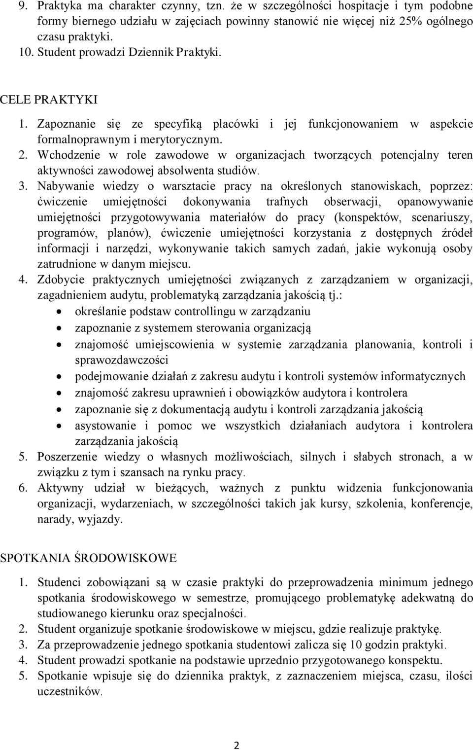 Wchodzenie w role zawodowe w organizacjach tworzących potencjalny teren aktywności zawodowej absolwenta studiów. 3.