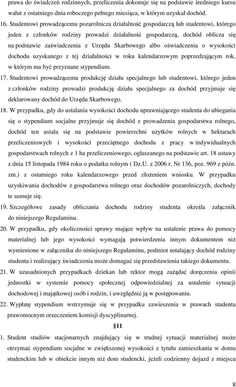 Skarbowego albo oświadczenia o wysokości dochodu uzyskanego z tej działalności w roku kalendarzowym poprzedzającym rok, w którym ma być przyznane stypendium. 17.