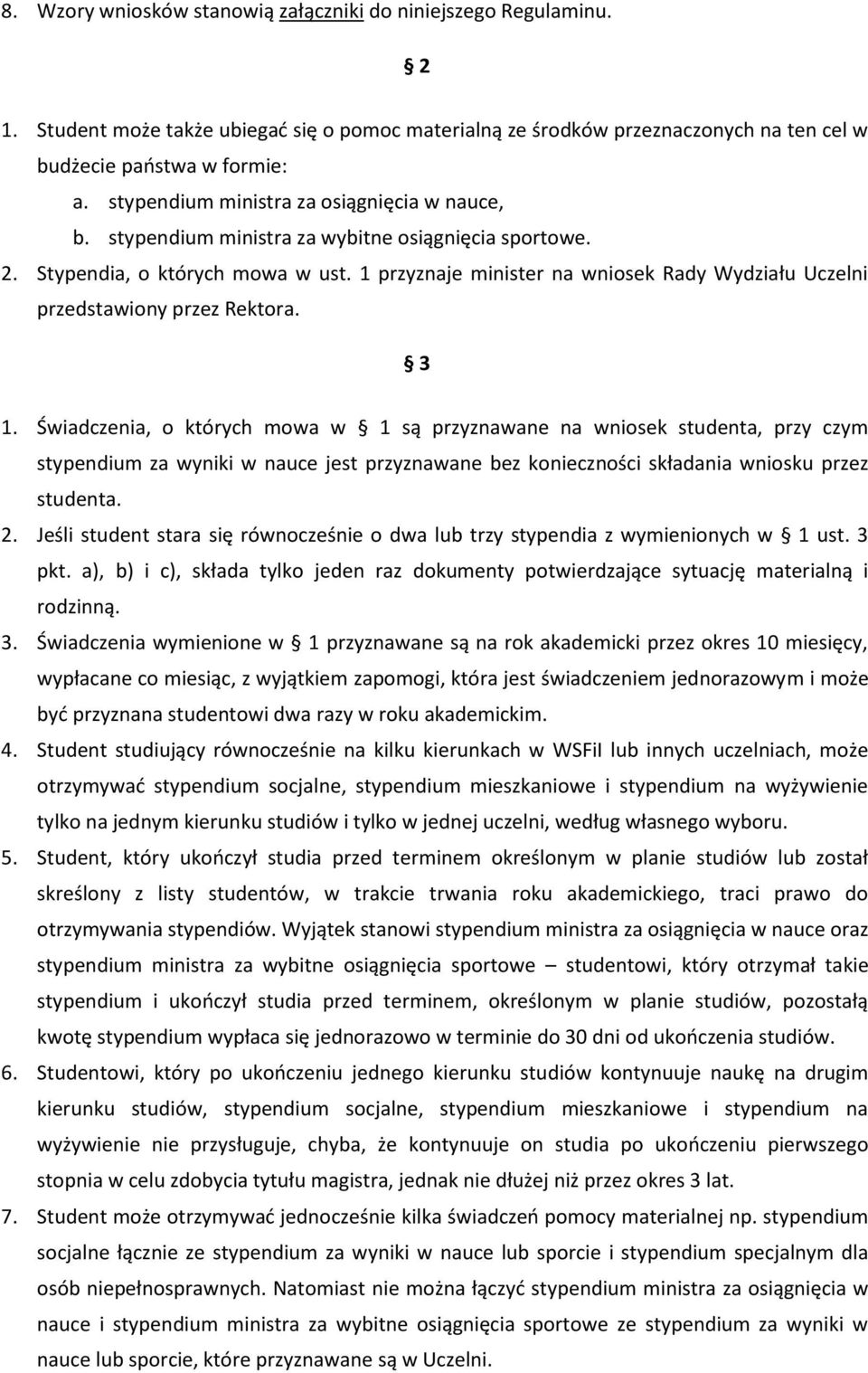 1 przyznaje minister na wniosek Rady Wydziału Uczelni przedstawiony przez Rektora. 3 1.
