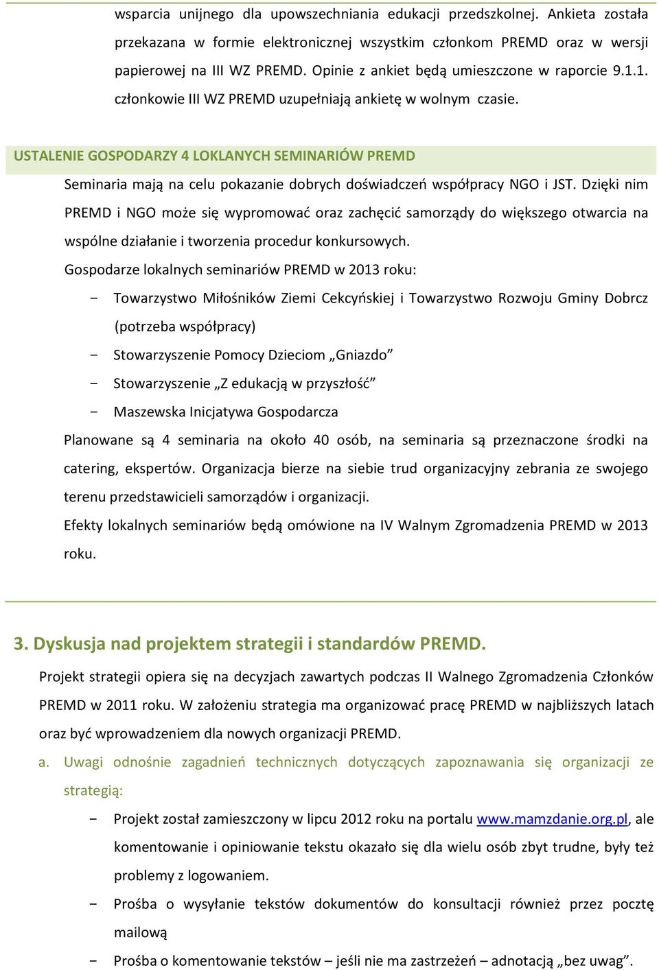USTALENIE GOSPODARZY 4 LOKLANYCH SEMINARIÓW PREMD Seminaria mają na celu pokazanie dobrych doświadczeń współpracy NGO i JST.