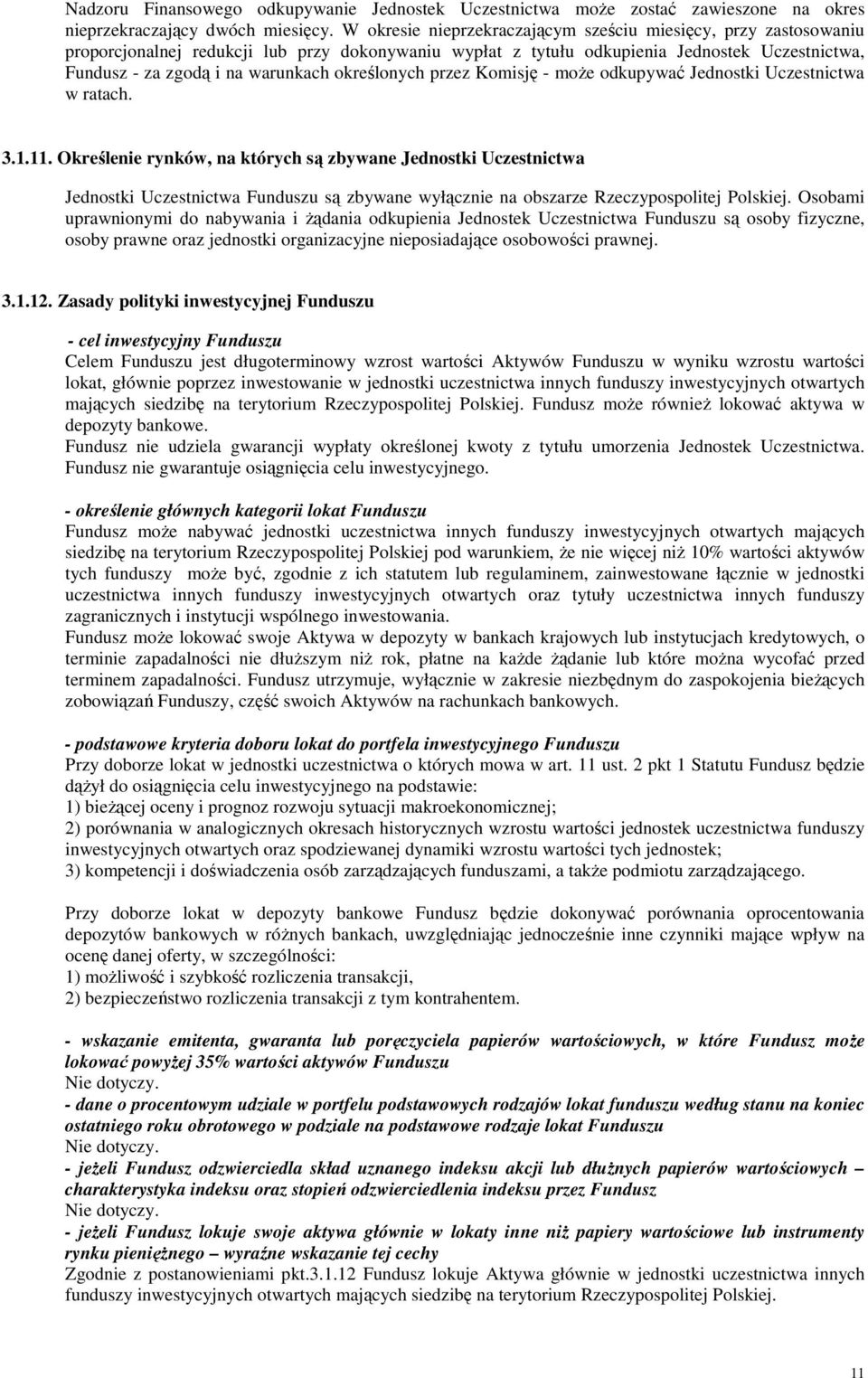 określonych przez Komisję - moŝe odkupywać Jednostki Uczestnictwa w ratach. 3.1.11.