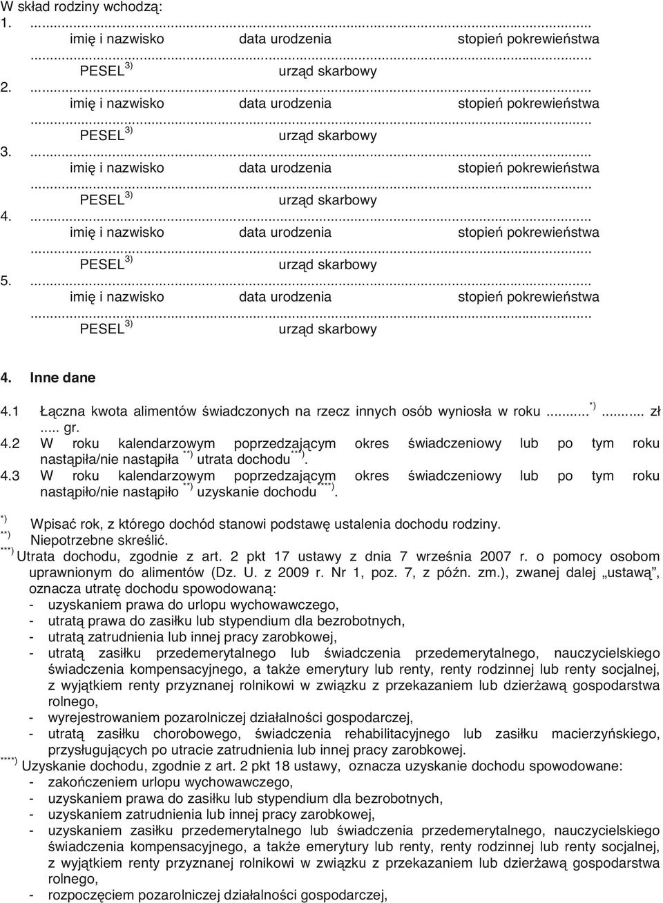 o pomocy osobom oznacza utrat dochodu spowodowan : - utrat - utrat - utrat z wyj tkiem renty przyznanej rolnikowi w zwi zku z przekazaniem lub dzier aw gospodarstwa - utrat cych po utracie