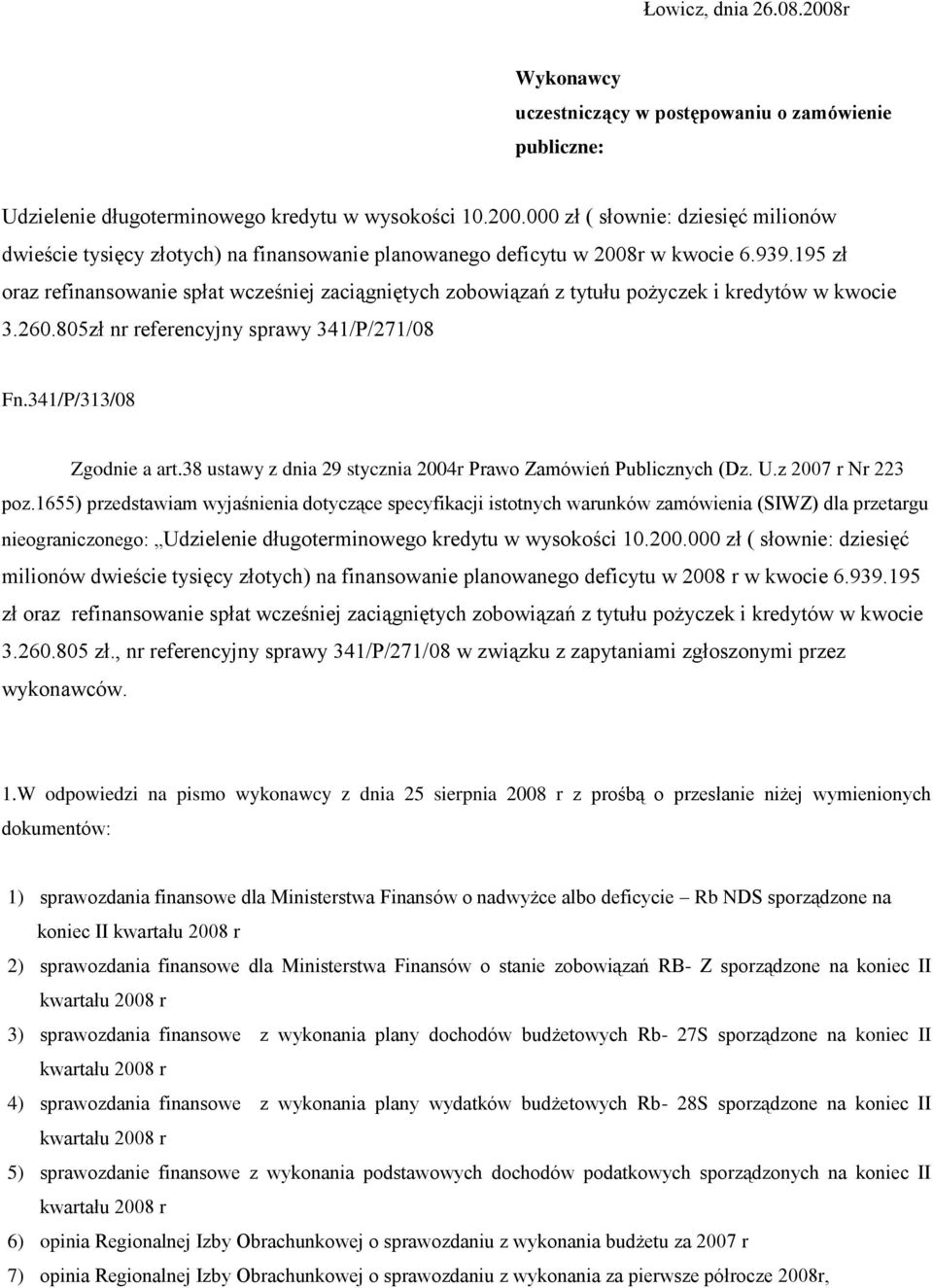 38 ustawy z dnia 29 stycznia 2004r Prawo Zamówień Publicznych (Dz. U.z 2007 r Nr 223 poz.