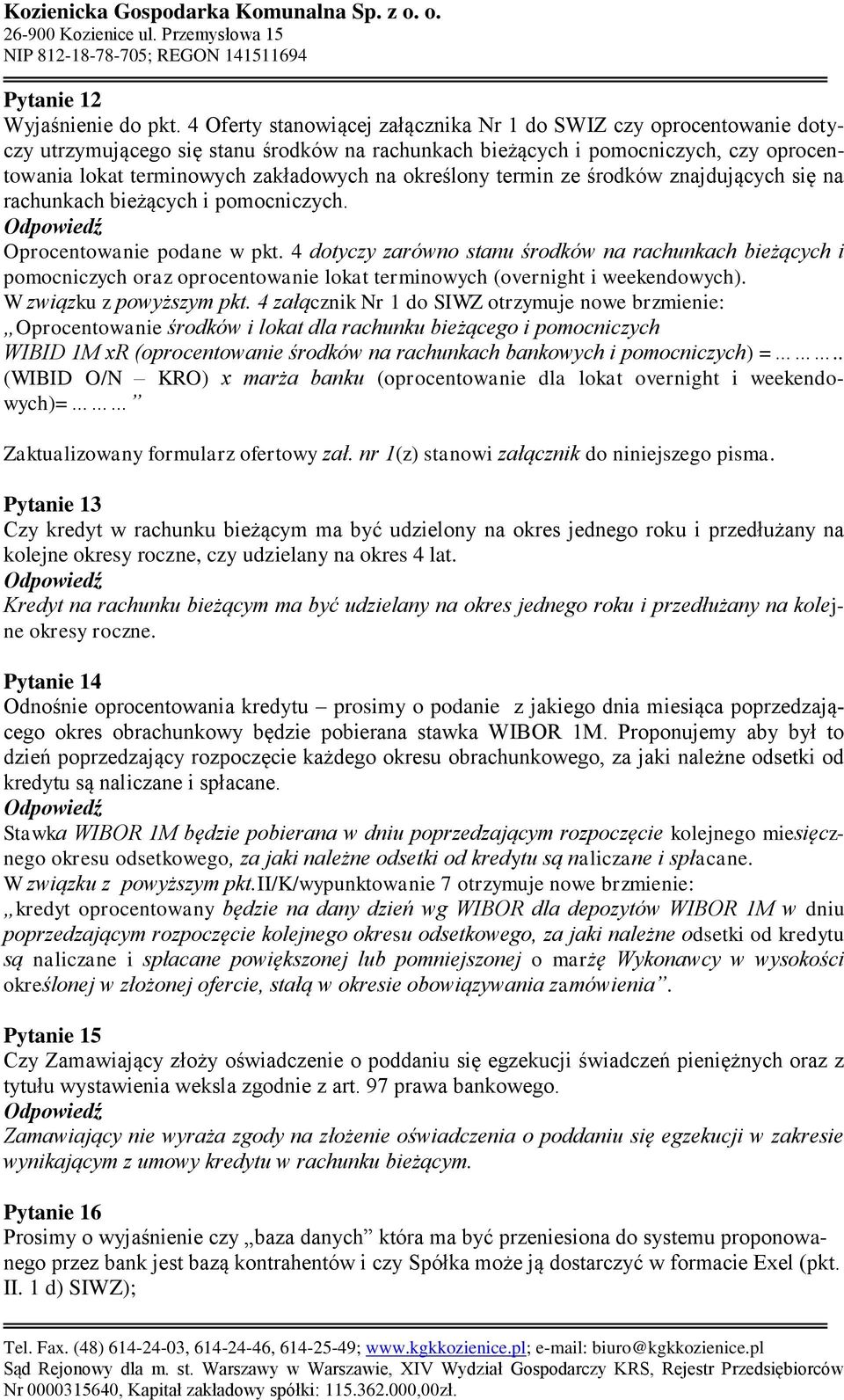 określony termin ze środków znajdujących się na rachunkach bieżących i pomocniczych. Oprocentowanie podane w pkt.