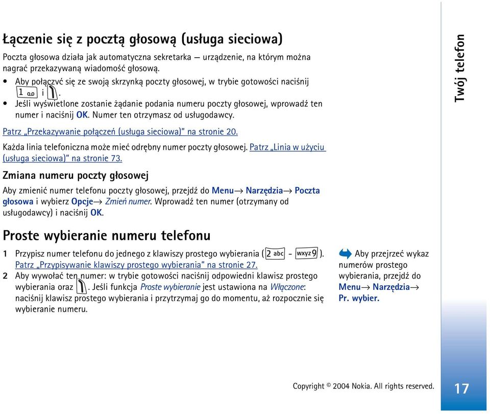 Numer ten otrzymasz od us³ugodawcy. Patrz Przekazywanie po³±czeñ (us³uga sieciowa) na stronie 20. Ka da linia telefoniczna mo e mieæ odrêbny numer poczty g³osowej.