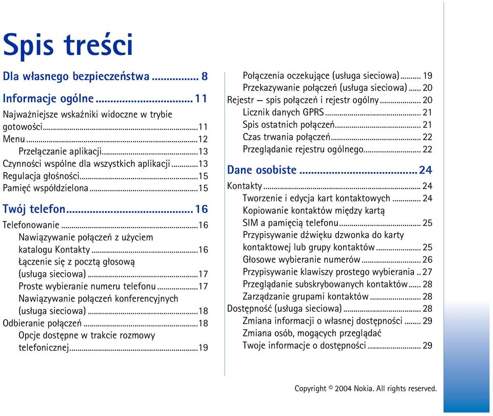 ..16 ±czenie siê z poczt± g³osow± (us³uga sieciowa)...17 Proste wybieranie numeru telefonu...17 Nawi±zywanie po³±czeñ konferencyjnych (us³uga sieciowa)...18 Odbieranie po³±czeñ.