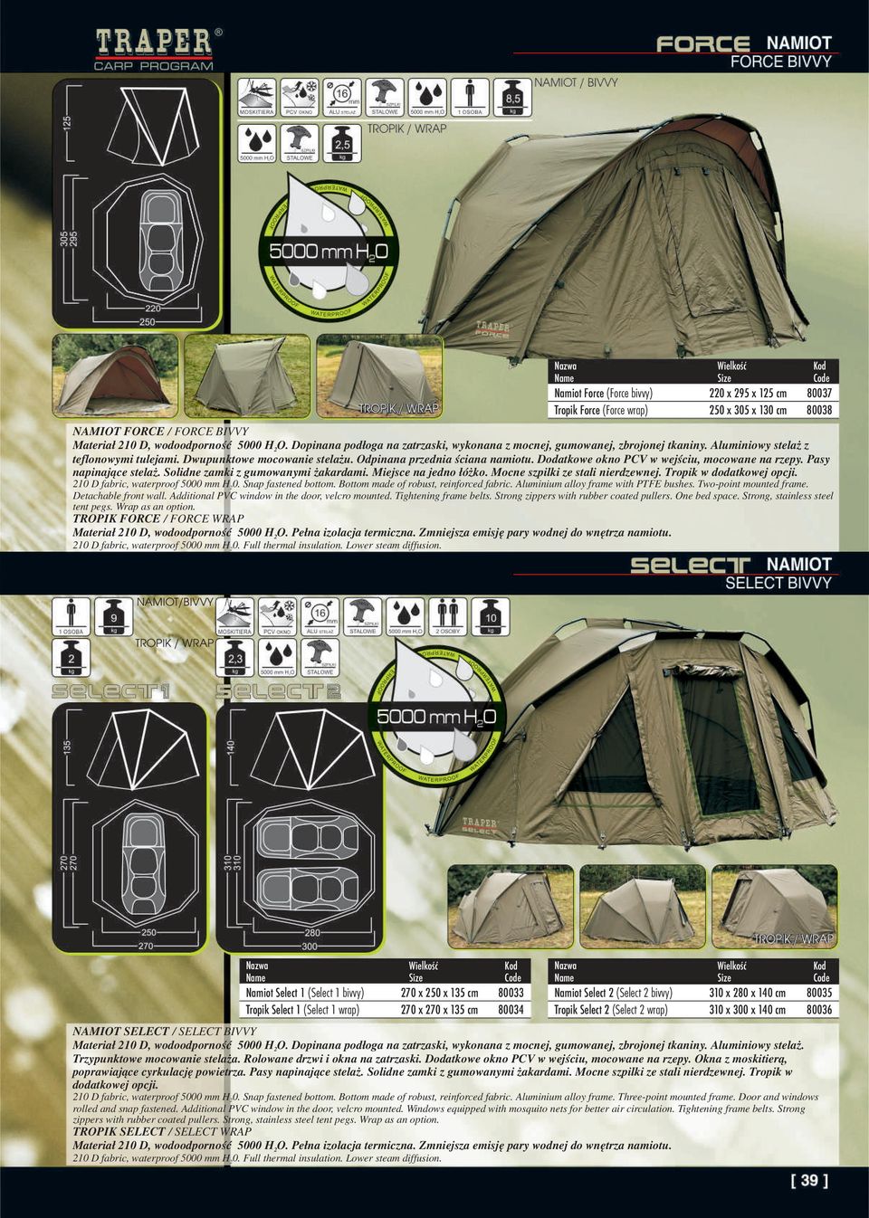 Solidne zamki z gumowanymi akardami. Miejsce na jedno ³ó ko. Mocne szpilki ze stali nierdzewnej. Tropik w dodatkowej opcji. 0 D fabric, waterproof 000 mm H0. Snap fastened bottom.