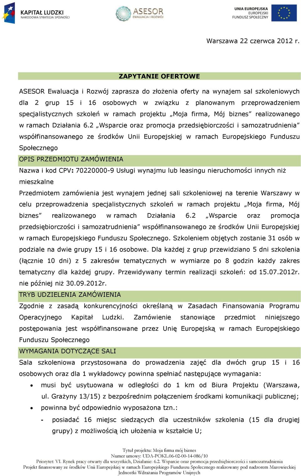 ramach projektu Moja firma, Mój biznes realizowanego w ramach Działania 6.