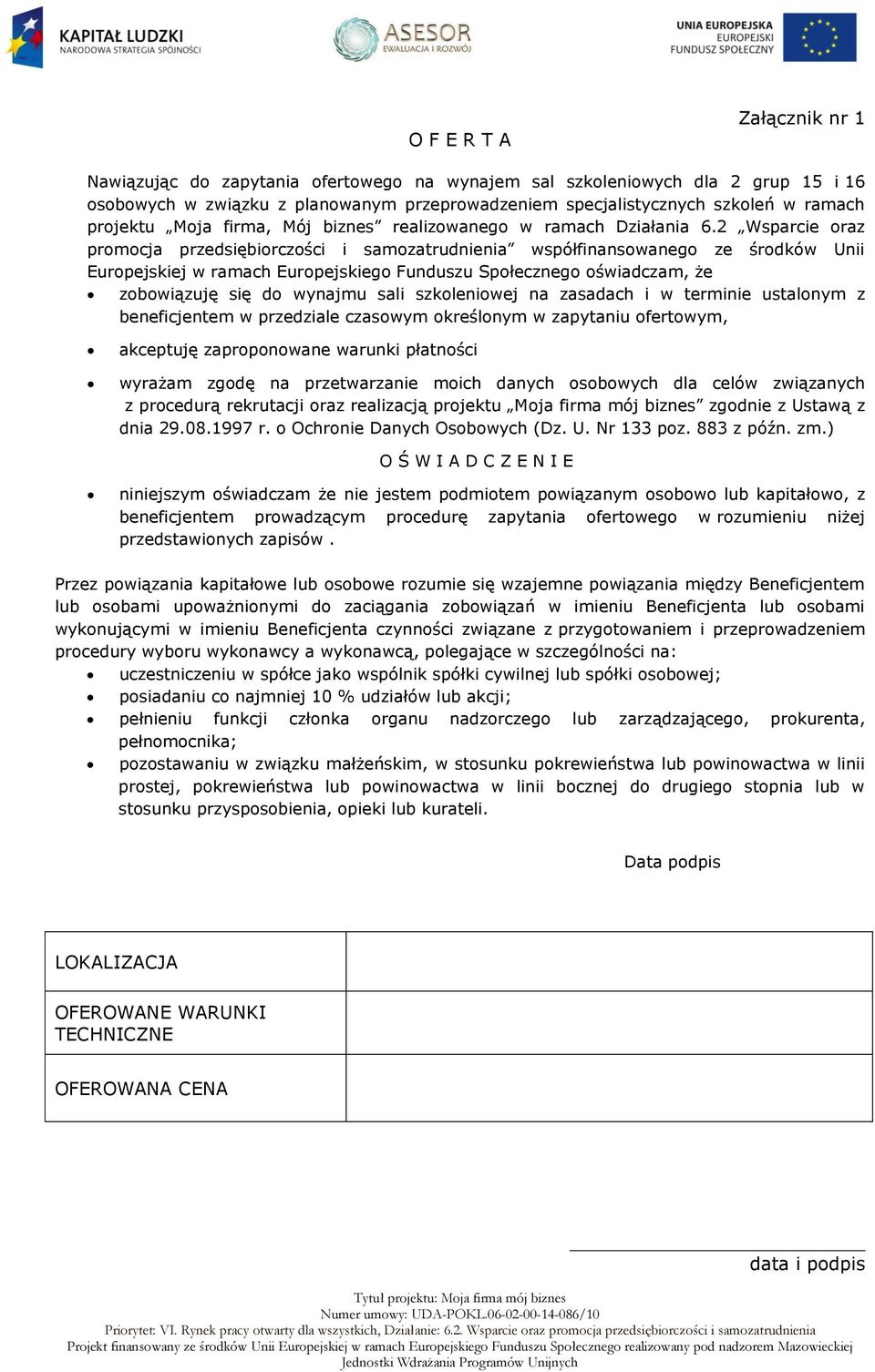 2 Wsparcie oraz promocja przedsiębiorczości i samozatrudnienia współfinansowanego ze środków Unii Europejskiej w ramach Europejskiego Funduszu Społecznego oświadczam, że zobowiązuję się do wynajmu