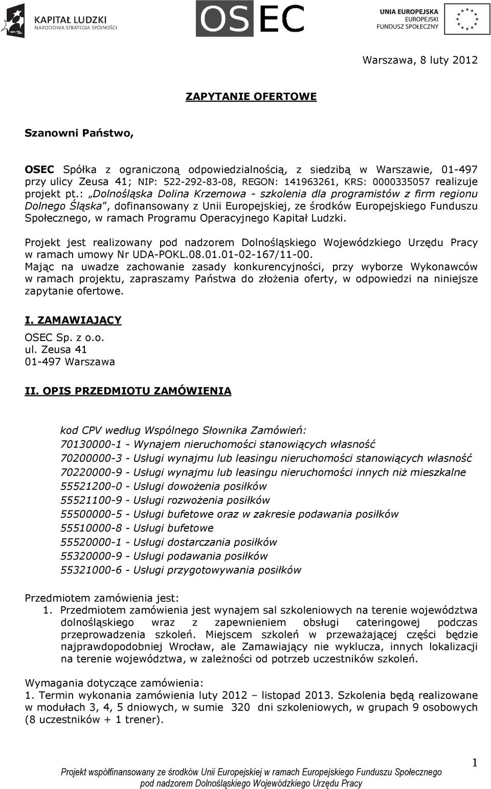 : Dolnośląska Dolina Krzemowa - szkolenia dla programistów z firm regionu Dolnego Śląska, dofinansowany z Unii Europejskiej, ze środków Europejskiego Funduszu Społecznego, w ramach Programu