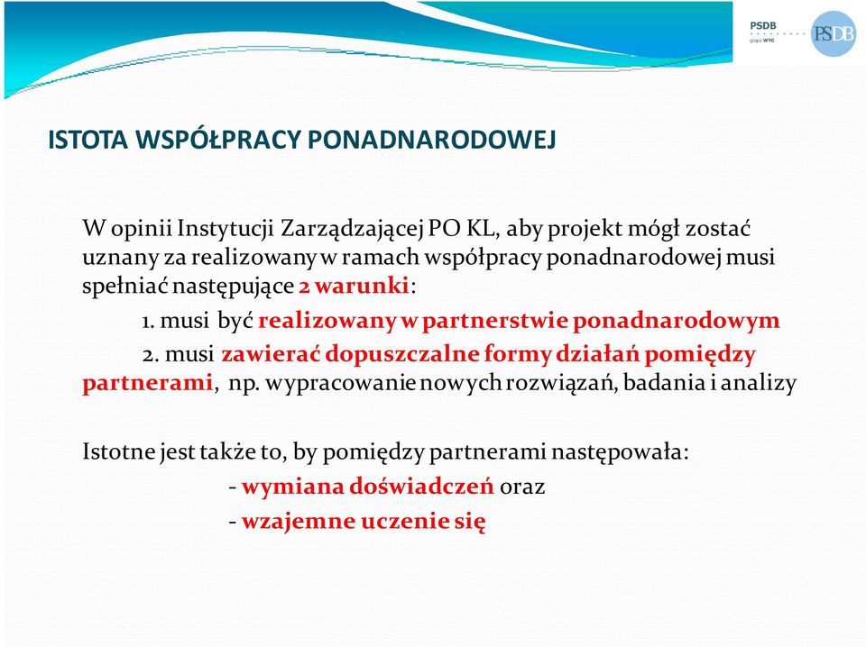 musi być realizowany w partnerstwie ponadnarodowym 2.