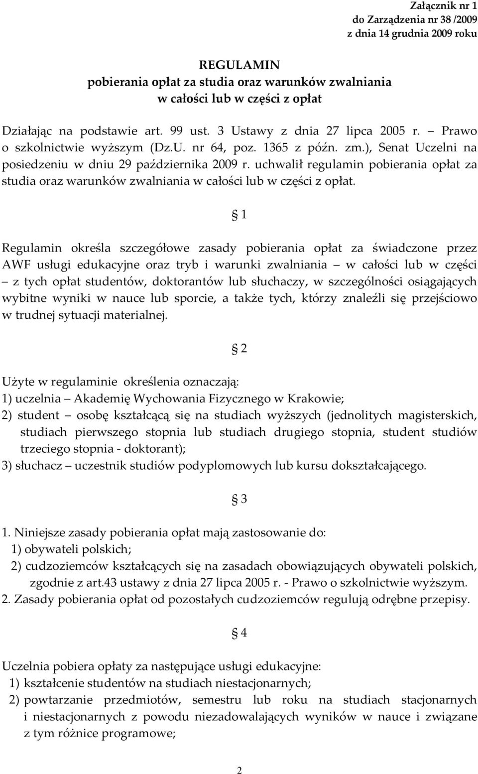 uchwalił regulamin pobierania opłat za studia oraz warunków zwalniania w całości lub w części z opłat.