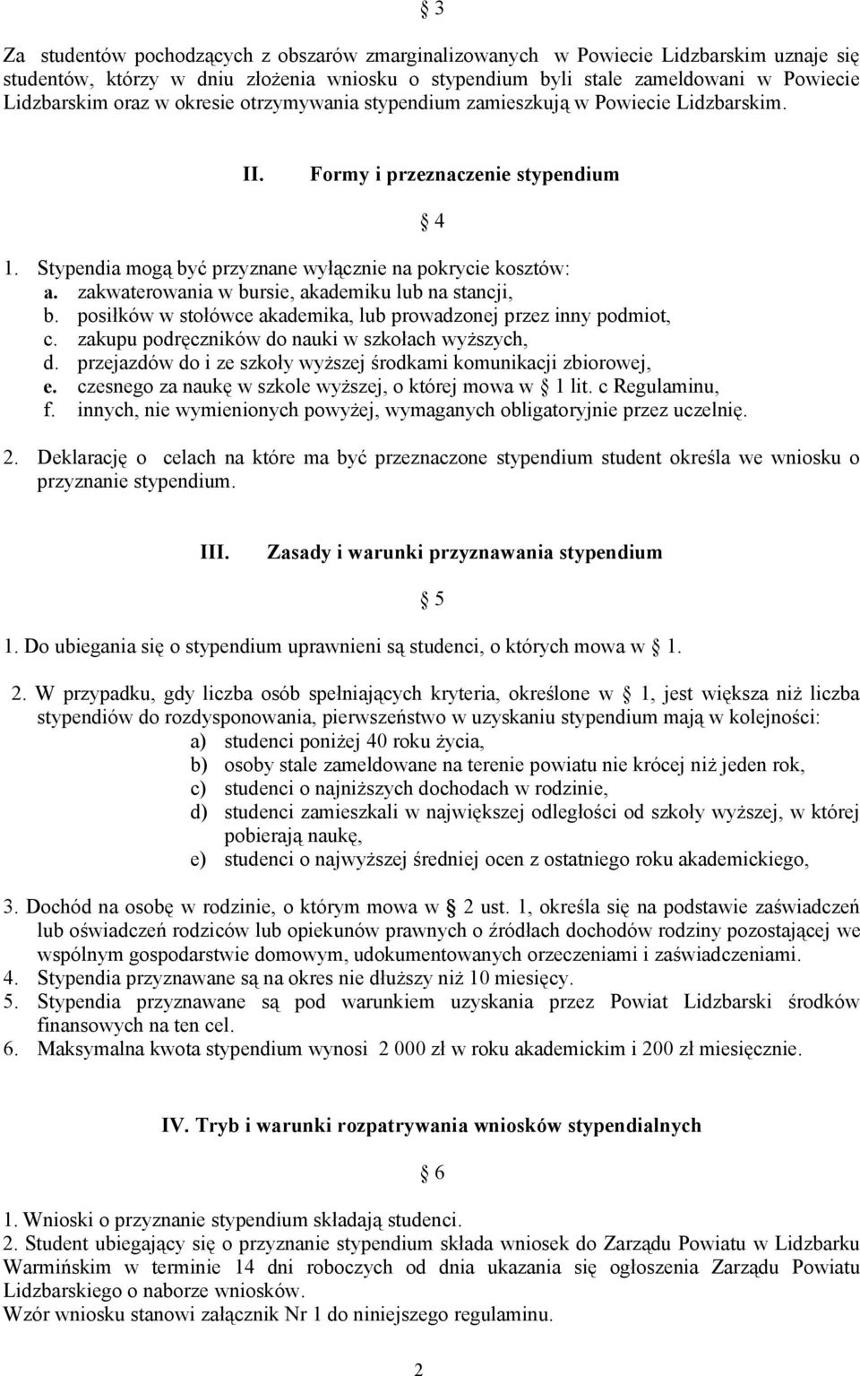 zakwaterowania w bursie, akademiku lub na stancji, b. posiłków w stołówce akademika, lub prowadzonej przez inny podmiot, c. zakupu podręczników do nauki w szkołach wyższych, d.