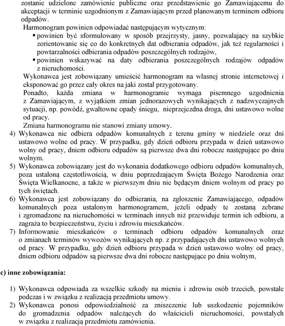 też regularności i powtarzalności odbierania odpadów poszczególnych rodzajów, powinien wskazywać na daty odbierania poszczególnych rodzajów odpadów z nieruchomości.