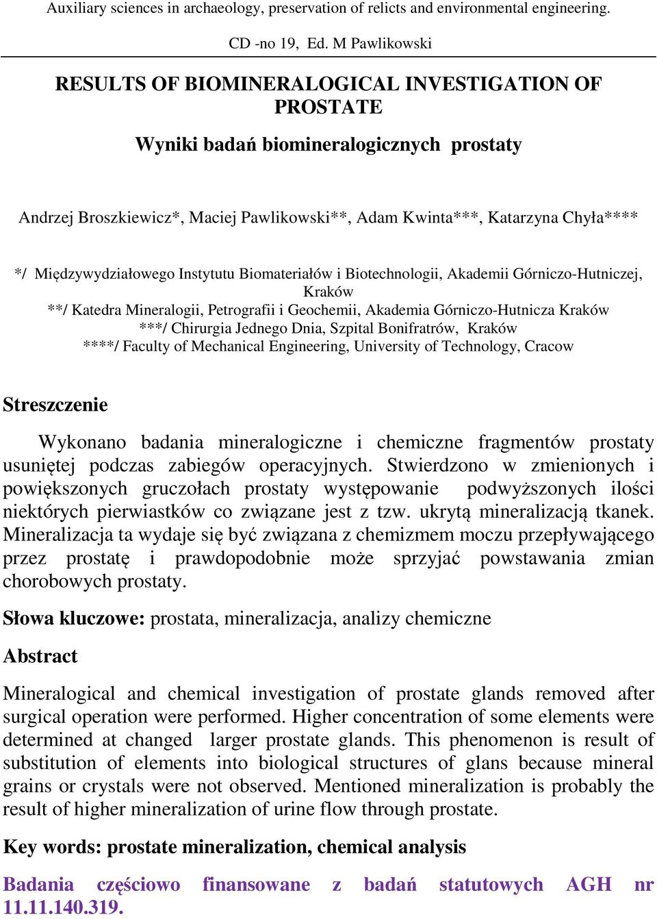 Międzywydziałowego Instytutu Biomateriałów i Biotechnologii, Akademii Górniczo-Hutniczej, Kraków **/ Katedra Mineralogii, Petrografii i Geochemii, Akademia Górniczo-Hutnicza Kraków ***/ Chirurgia
