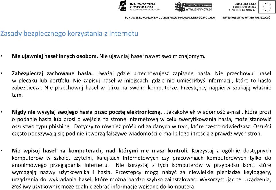 Przestępcy najpierw szukają właśnie tam. Nigdy nie wysyłaj swojego hasła przez pocztę elektroniczną.