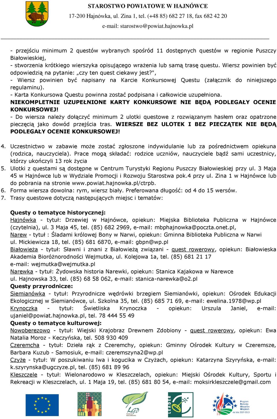 - Karta Konkursowa Questu powinna zostać podpisana i całkowicie uzupełniona. NIEKOMPLETNIE UZUPEŁNIONE KARTY KONKURSOWE NIE BĘDĄ PODLEGAŁY OCENIE KONKURSOWEJ!