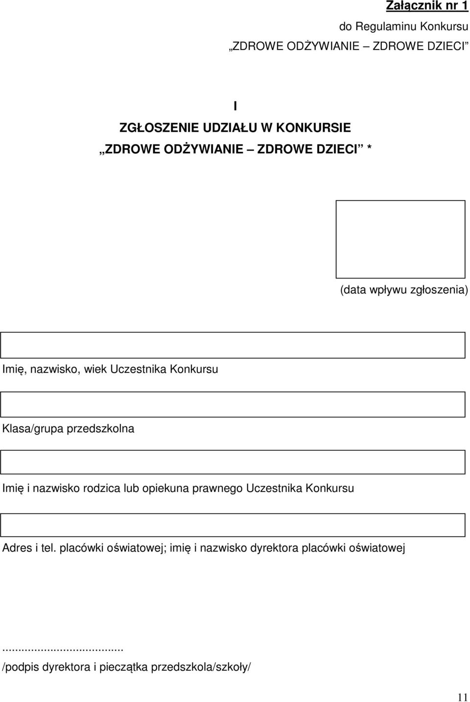 Klasa/grupa przedszkolna Imię i nazwisko rodzica lub opiekuna prawnego Uczestnika Konkursu Adres i tel.