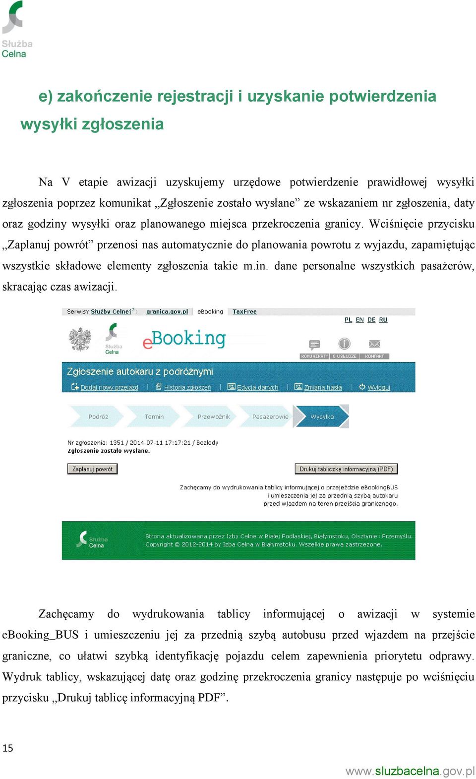 Wciśnięcie przycisku Zaplanuj powrót przenosi nas automatycznie do planowania powrotu z wyjazdu, zapamiętując wszystkie składowe elementy zgłoszenia takie m.in.