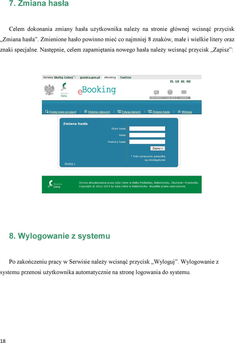 Następnie, celem zapamiętania nowego hasła należy wcisnąć przycisk Zapisz : 8.