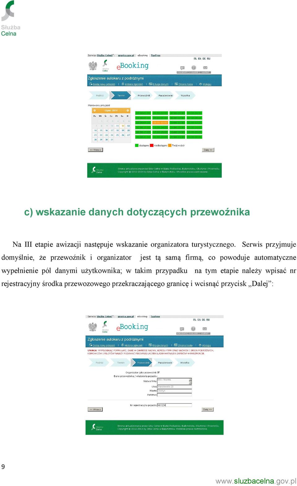 Serwis przyjmuje domyślnie, że przewoźnik i organizator jest tą samą firmą, co powoduje automatyczne