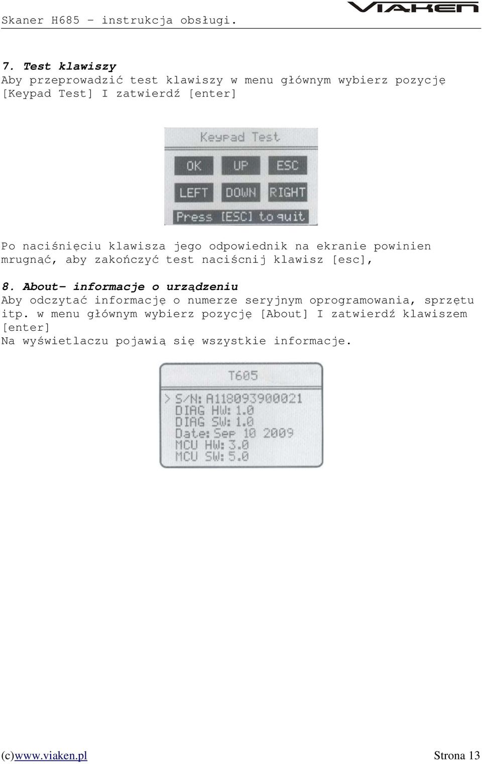 About- informacje o urządzeniu Aby odczytać informację o numerze seryjnym oprogramowania, sprzętu itp.