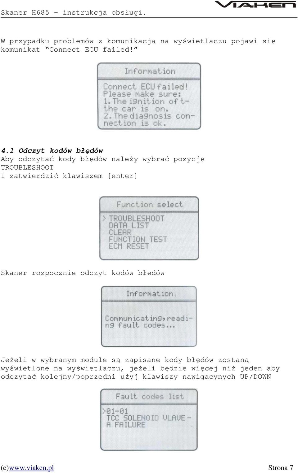 Skaner rozpocznie odczyt kodów błędów Jeżeli w wybranym module są zapisane kody błędów zostaną wyświetlone na