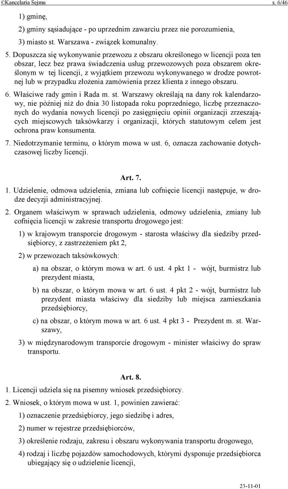 wykonywanego w drodze powrotnej lub w przypadku złożenia zamówienia przez klienta z innego obszaru. 6. Właściwe rady gmin i Rada m. st.