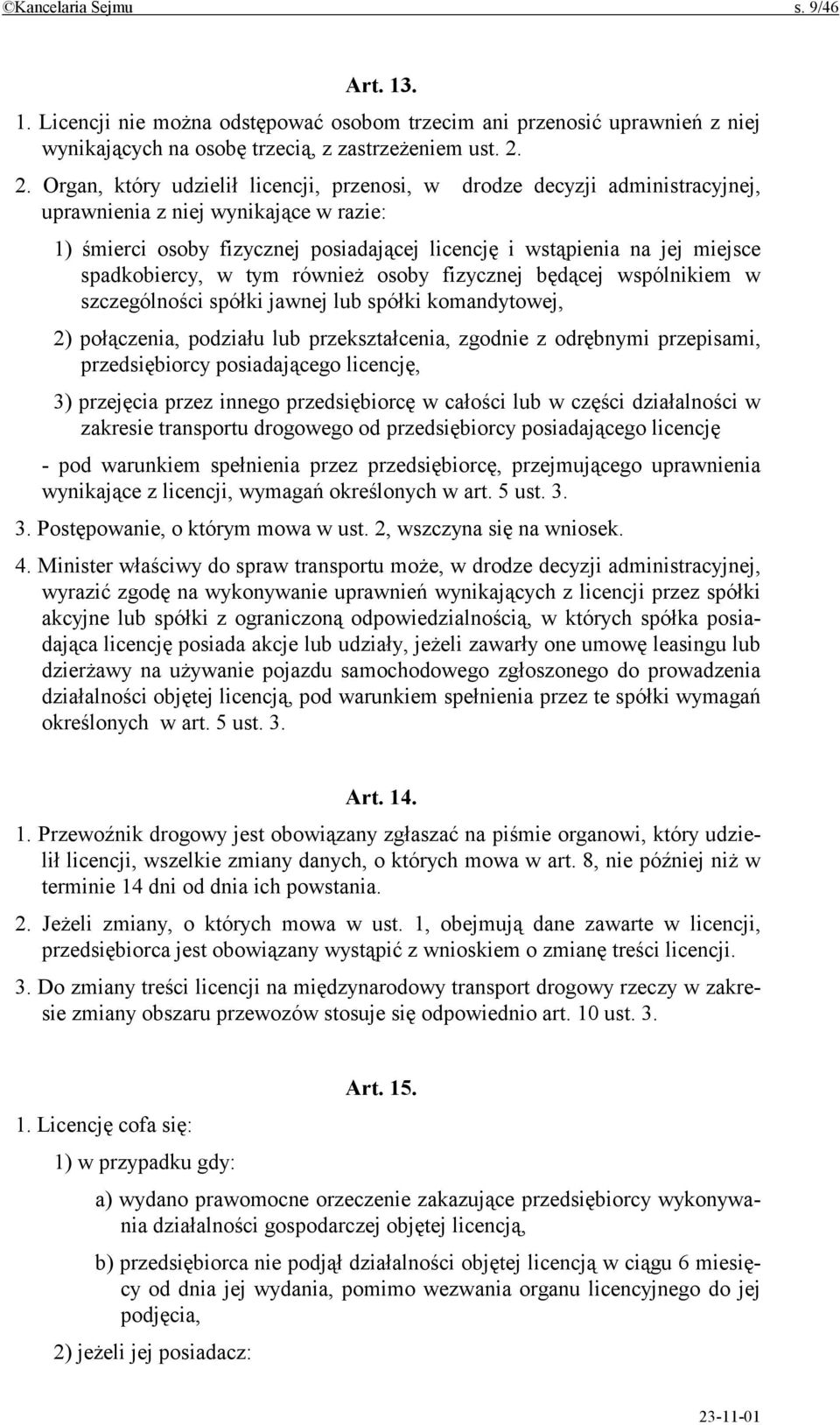 spadkobiercy, w tym również osoby fizycznej będącej wspólnikiem w szczególności spółki jawnej lub spółki komandytowej, 2) połączenia, podziału lub przekształcenia, zgodnie z odrębnymi przepisami,