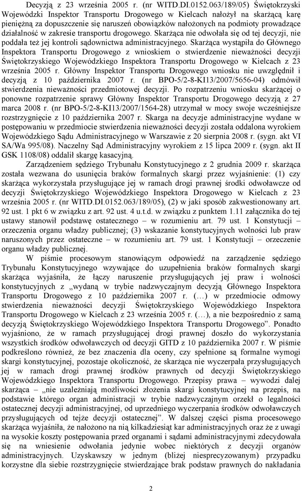 w zakresie transportu drogowego. Skarżąca nie odwołała się od tej decyzji, nie poddała też jej kontroli sądownictwa administracyjnego.