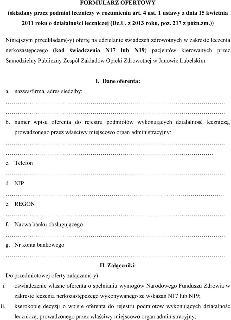 Zakładów Opieki Zdrowotnej w Janowie Lubelskim. I. Dane oferenta: a. nazwa/firma, adres siedziby: b.