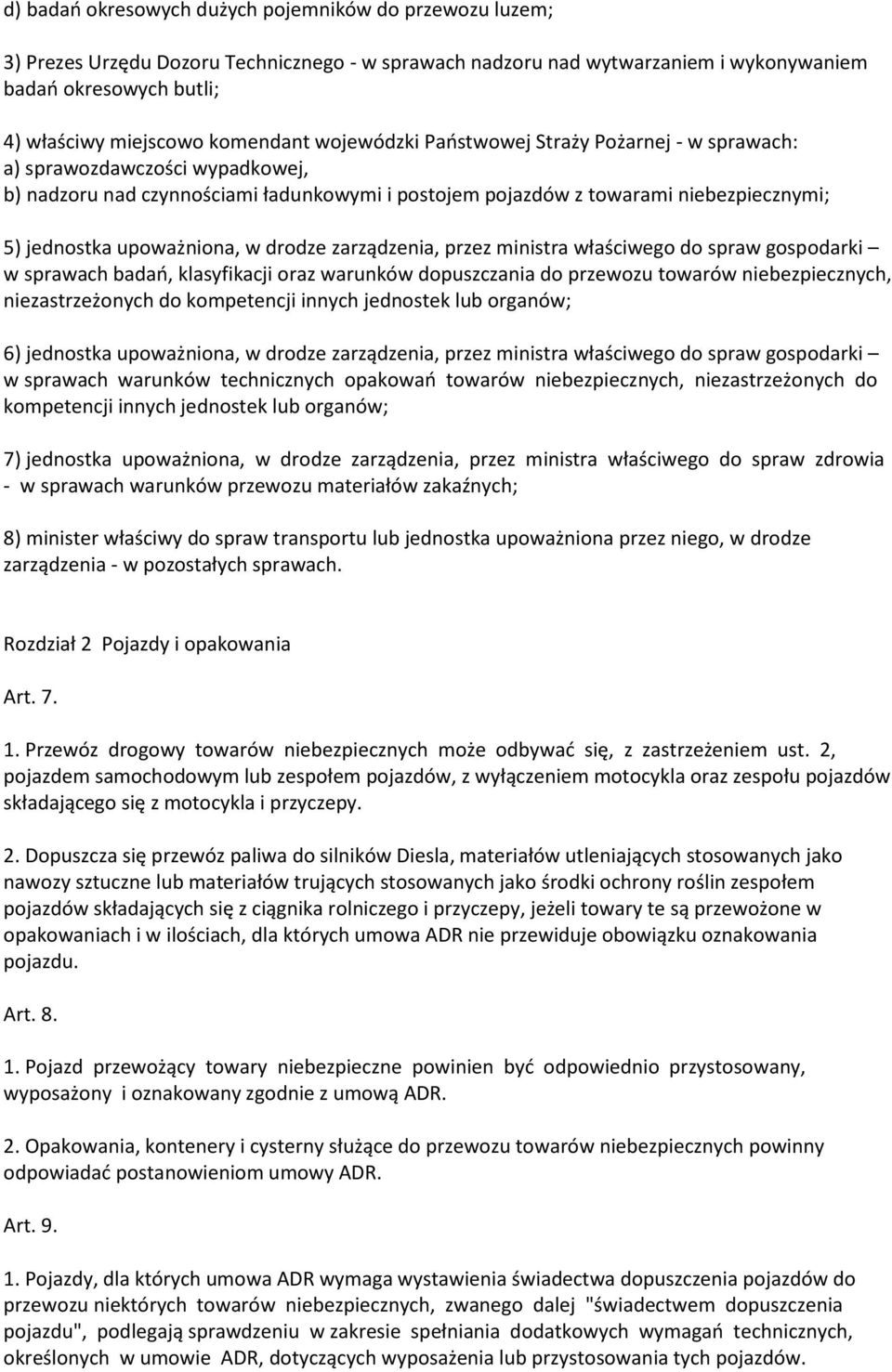 upoważniona, w drodze zarządzenia, przez ministra właściwego do spraw gospodarki w sprawach badań, klasyfikacji oraz warunków dopuszczania do przewozu towarów niebezpiecznych, niezastrzeżonych do