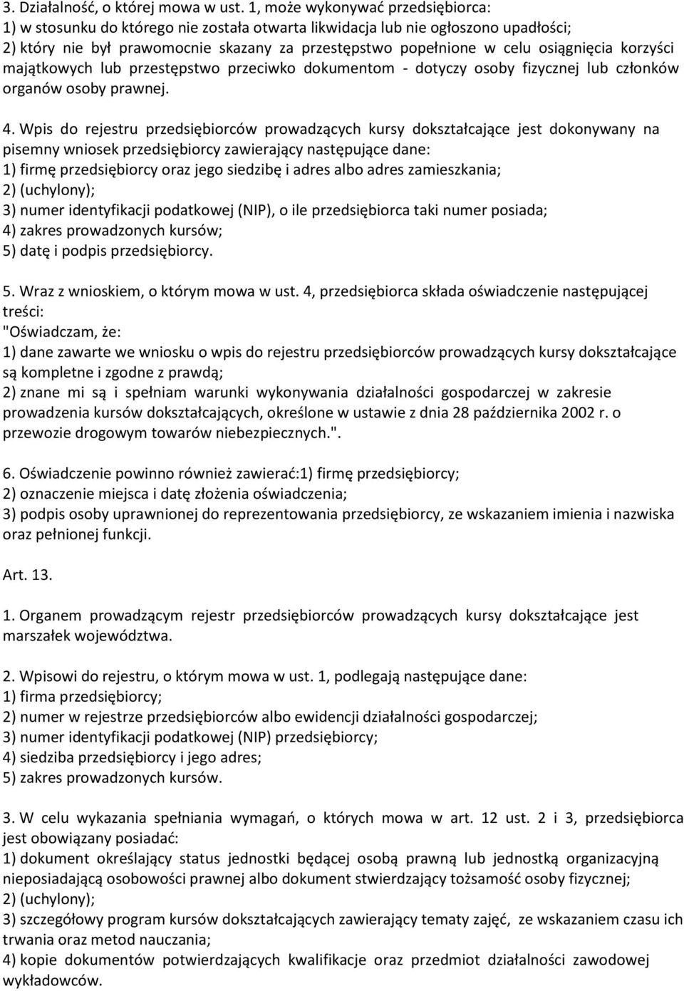 osiągnięcia korzyści majątkowych lub przestępstwo przeciwko dokumentom - dotyczy osoby fizycznej lub członków organów osoby prawnej. 4.