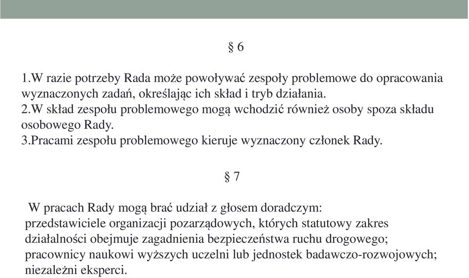 Pracami zespołu problemowego kieruje wyznaczony członek Rady.