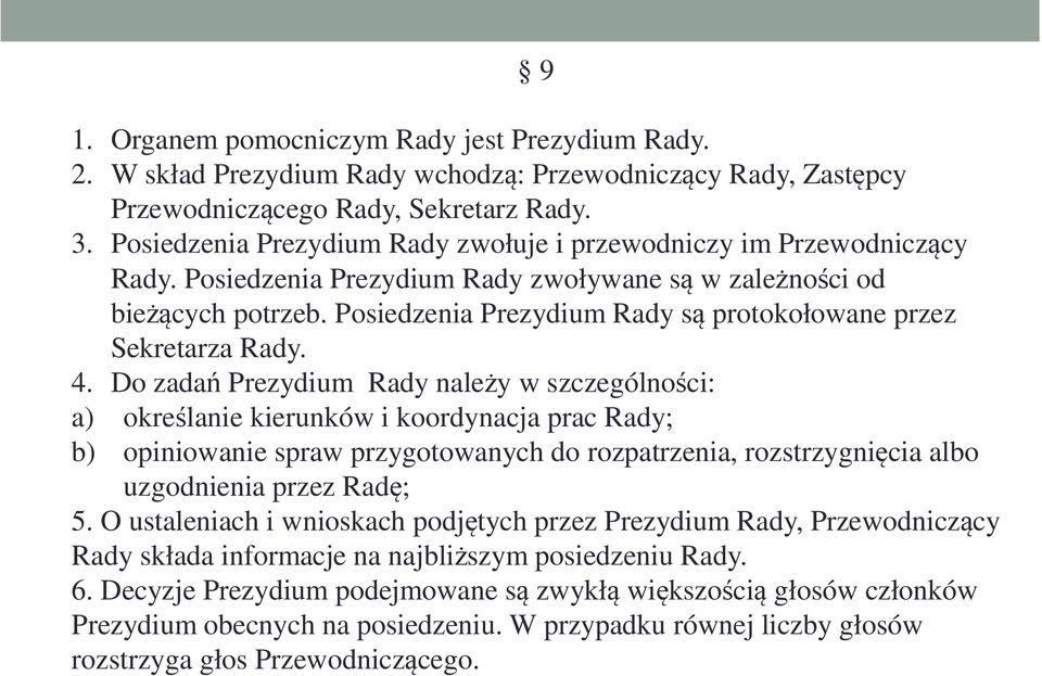 Posiedzenia Prezydium Rady są protokołowane przez Sekretarza Rady. 4.