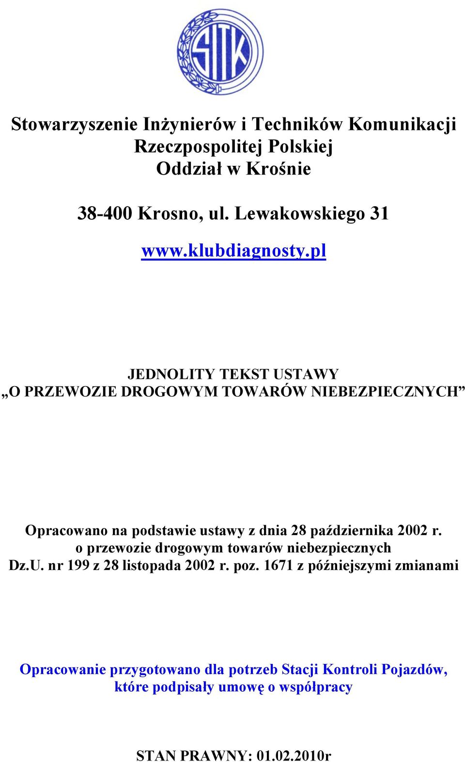 28 października 2002 r. o przewozie drogowym towarów niebezpiecznych Dz.U. nr 199 z 28 listopada 2002 r. poz.