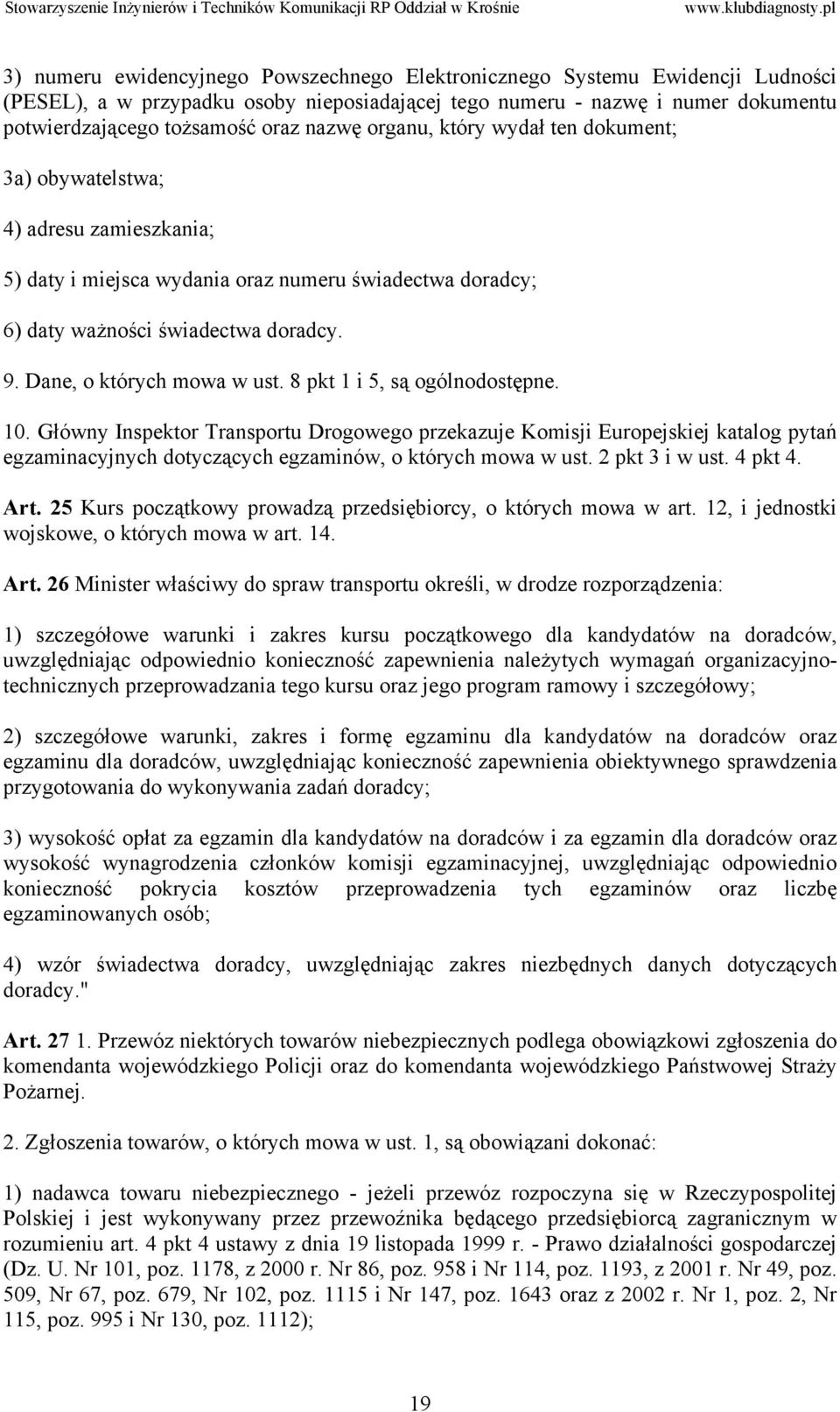 Dane, o których mowa w ust. 8 pkt 1 i 5, są ogólnodostępne. 10.