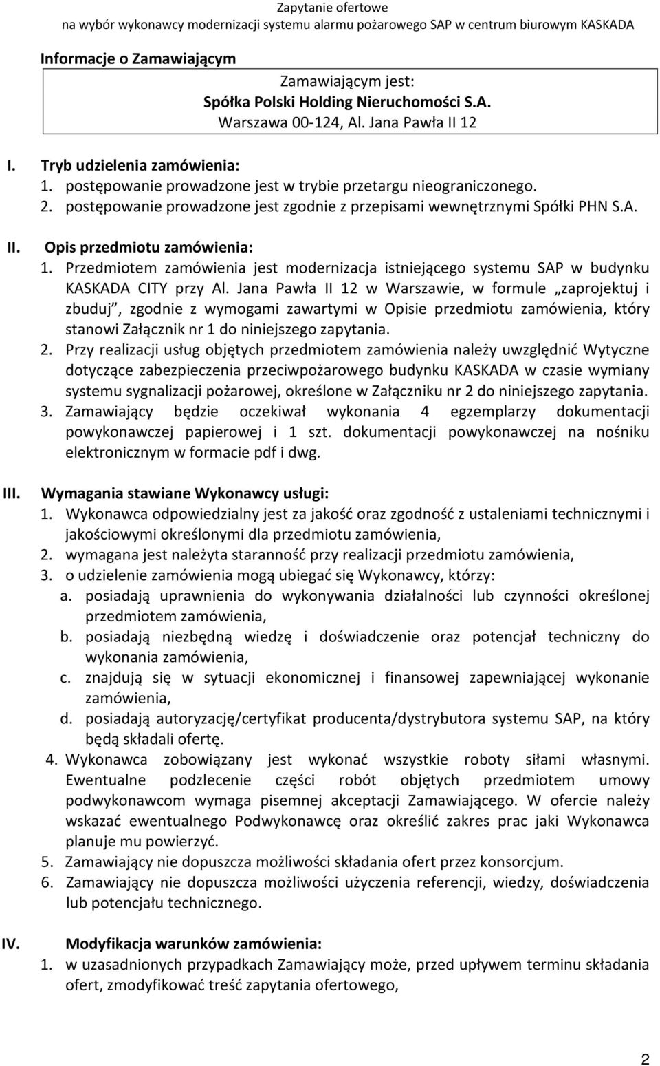 Przedmiotem zamówienia jest modernizacja istniejącego systemu SAP w budynku KASKADA CITY przy Al.
