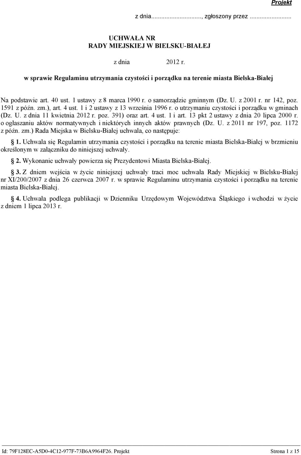 o utrzymaniu czystości i porządku w gminach (Dz. U. z dnia 11 kwietnia 2012 r. poz. 391) oraz art. 4 ust. 1 i art. 13 pkt 2 ustawy z dnia 20 lipca 2000 r.