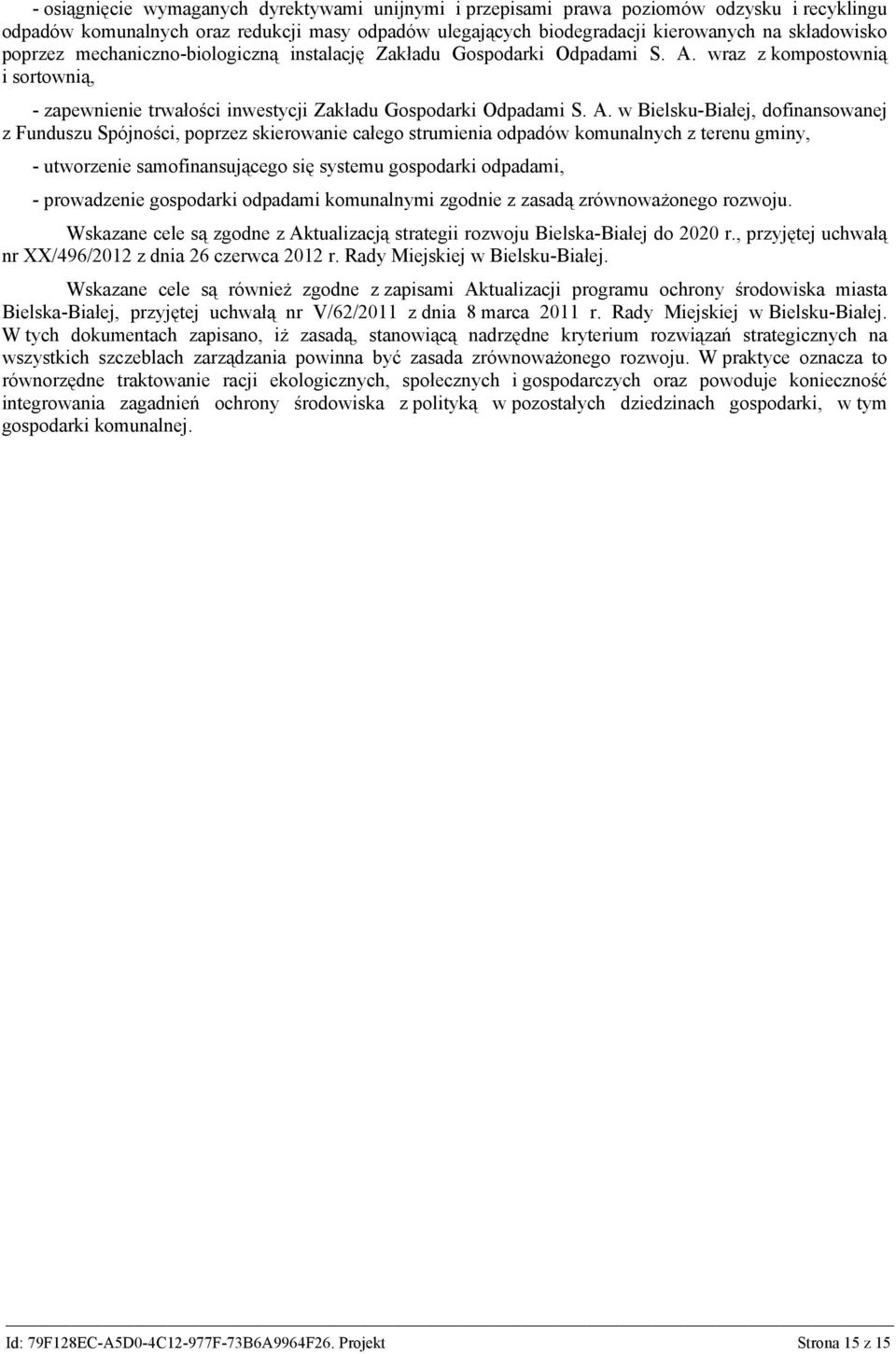 wraz z kompostownią i sortownią, - zapewnienie trwałości inwestycji Zakładu Gospodarki Odpadami S. A.